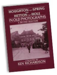 Houghton-le-Spring & Hetton-le-Hole in Old Photographs: A Second Selection by Ken Richardson