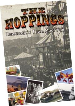 Also by Paul Lanagan: THE HOPPINGS: NEWCASTLE'S TOWN MOOR FAIR