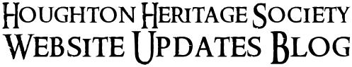 Houghton Heritage Society Website Updates Blog