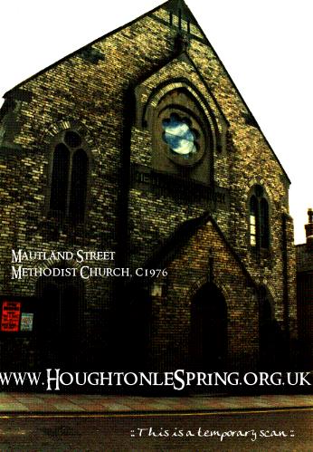 Mautland Street Methodist Church,  which Opened 1876 and closed Sunday 22nd July 1979 in preparation for demolition (church only, not halls). It was rebuilt and became known as �Houghton-le-Spring Methodist Church�